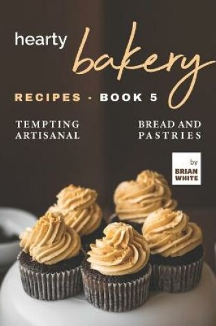 Cover of Hearty Bakery Recipes - Book 5