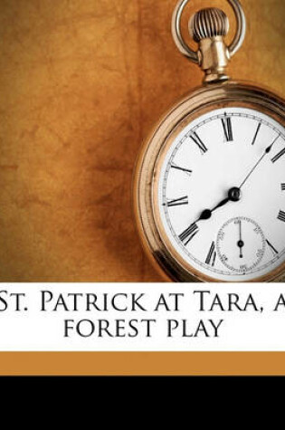 Cover of St. Patrick at Tara, a Forest Play