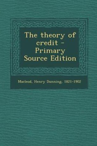 Cover of The Theory of Credit - Primary Source Edition