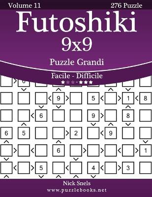 Cover of Futoshiki 9x9 Puzzle Grandi - Da Facile a Difficile - Volume 11 - 276 Puzzle