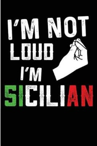 Cover of I'm Not Loud I'm Sicilian