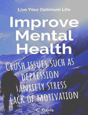 Book cover for Improve Mental Health Crush Issues Such As Depression Anxiety Stress Lack of Motivation