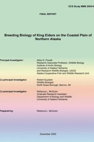 Cover of Final Report Breeding Biology of King Eiders on the Coastal Plain of Northern Alaska