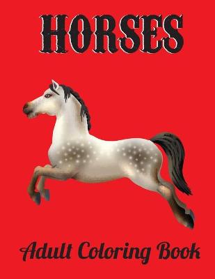 Book cover for Horses Adult Coloring Book