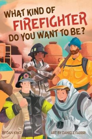 Cover of What Kind of Firefighter Do You Want to Be?