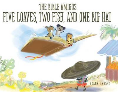 Book cover for The Bible Amigos: Five Loaves, Two Fish, and One Big Hat