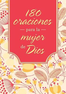 Book cover for 180 Oraciones Para Una Mujer de Dios