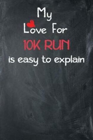 Cover of My Love for 10k Run Is Easy to Explain