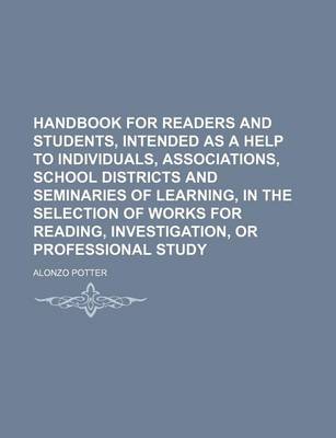 Book cover for Handbook for Readers and Students, Intended as a Help to Individuals, Associations, School Districts and Seminaries of Learning, in the Selection of Works for Reading, Investigation, or Professional Study