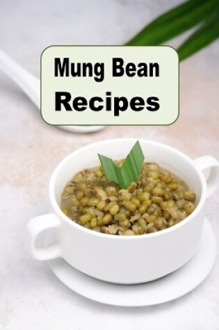Cover of Mung Bean Recipes
