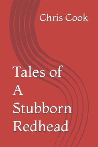 Cover of Tales of A Stubborn Redhead