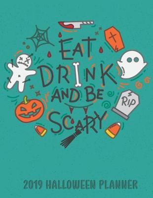 Book cover for 2019 Halloween Planner Eat Drink and Be Scary