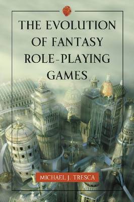 Book cover for The  Evolution of Fantasy Role-Playing Games