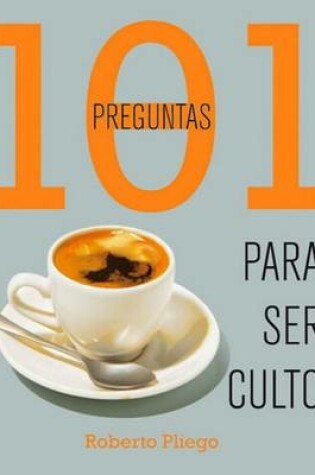 Cover of 101 Preguntas Para Ser Culto