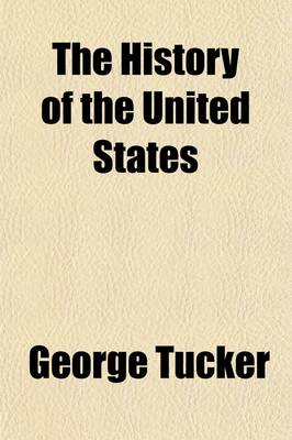 Book cover for The History of the United States (Volume 4); From Their Colonization to the End of the Twenty-Sixth Congress, in 1841