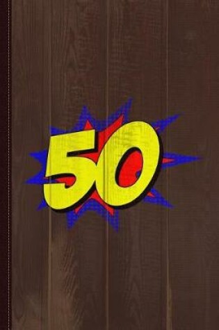 Cover of Superhero 50 Years Old Birthday Journal Notebook