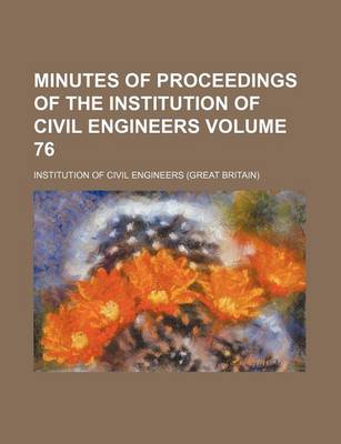 Book cover for Minutes of Proceedings of the Institution of Civil Engineers Volume 76