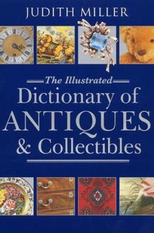 Cover of Illustrated Dictionary of Antiques & Collectibles
