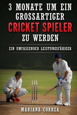 Book cover for 3 MONATE UM EIN GROSSARTIGER CRICKET SPIELER Zu WERDEN