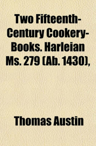 Cover of Two Fifteenth-Century Cookery-Books. Harleian Ms. 279 (AB. 1430),