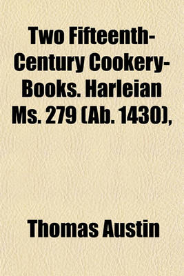 Book cover for Two Fifteenth-Century Cookery-Books. Harleian Ms. 279 (AB. 1430),