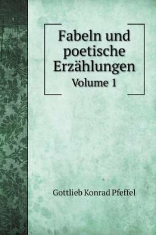 Cover of Fabeln und poetische Erzählungen Volume 1