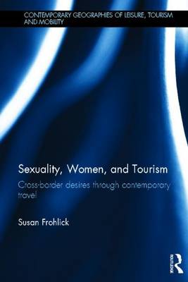 Book cover for Sexuality, Women and Tourism: Cross-Border Desires Through Contemporary Travel