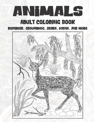 Book cover for Animals - Adult Coloring Book - Reindeer, Groundhog, Zebra, Hyena, and more