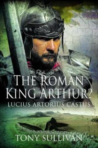 Cover of The Roman King Arthur?