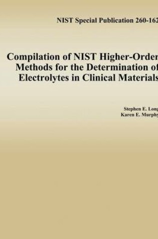 Cover of Compilation of NIST Higher-Order Methods for the Determination of Electrolytes in Clinical Materials