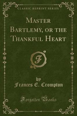 Book cover for Master Bartlemy, or the Thankful Heart (Classic Reprint)