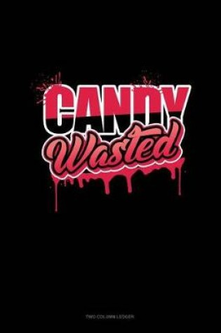 Cover of Candy Wasted