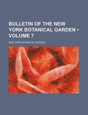 Book cover for Bulletin of the New York Botanical Garden (Volume 7)