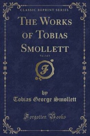 Cover of The Works of Tobias Smollett, Vol. 2 of 3 (Classic Reprint)