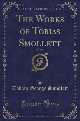 Book cover for The Works of Tobias Smollett, Vol. 2 of 3 (Classic Reprint)