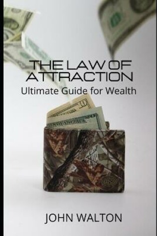 Cover of The Law Of Attraction - Ultimate Guide for Wealth