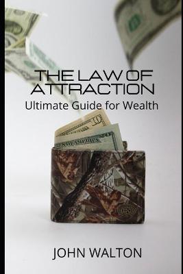 Book cover for The Law Of Attraction - Ultimate Guide for Wealth