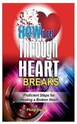 Book cover for How to Get Through Heart Breaks