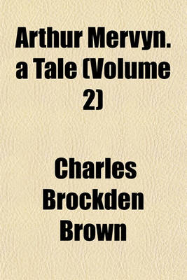 Book cover for Arthur Mervyn. a Tale (Volume 2)