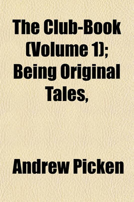 Book cover for The Club-Book (Volume 1); Being Original Tales,