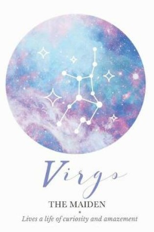 Cover of Virgo, the Maiden. Lives a Life of Curiosity and Amazement