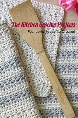 Book cover for The Kitchen Crochet Projects