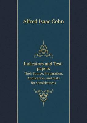 Book cover for Indicators and Test-papers Their Source, Preparation, Application, and tests for sensitiveness