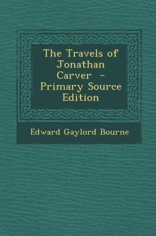 Cover of The Travels of Jonathan Carver - Primary Source Edition