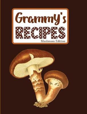 Book cover for Grammy's Recipes Mushroom Edition