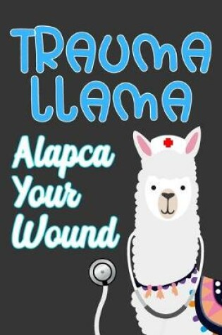 Cover of Trauma Llama Alpaca Your Wound