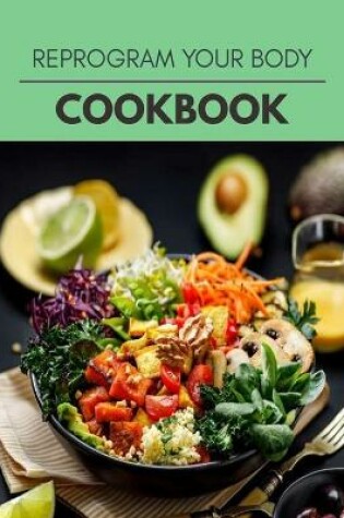 Cover of Reprogram Your Body Cookbook
