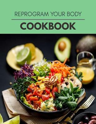 Book cover for Reprogram Your Body Cookbook