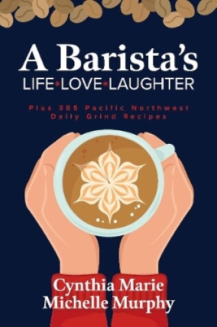 Cover of A Barista's Life Love Laughter