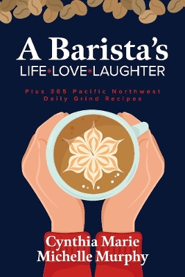 Book cover for A Barista's Life Love Laughter